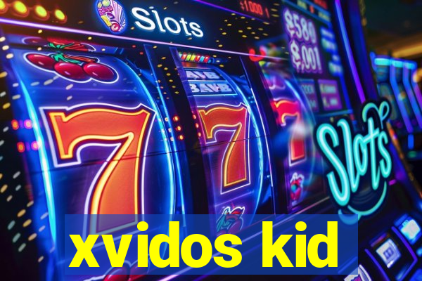 xvidos kid